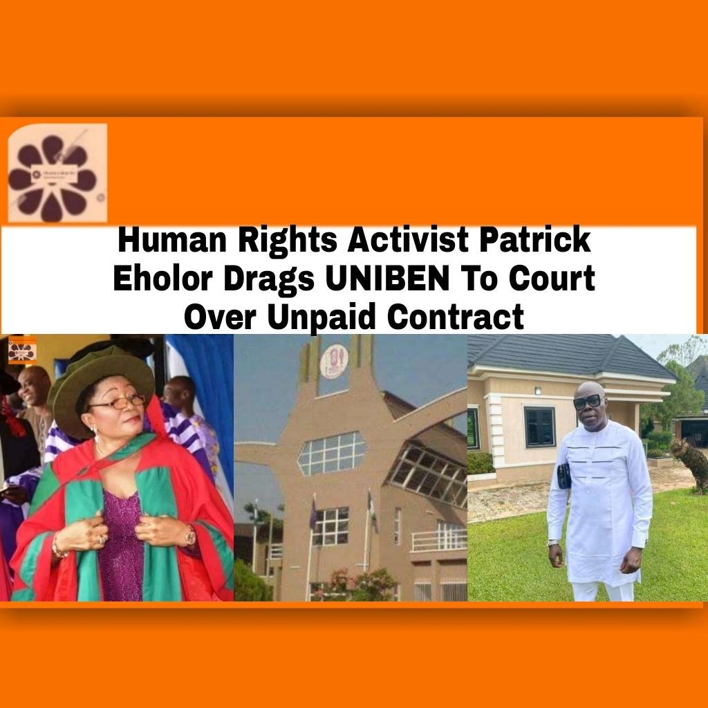 Human Rights Activist Patrick Eholor Drags UNIBEN To Court Over Unpaid Contract