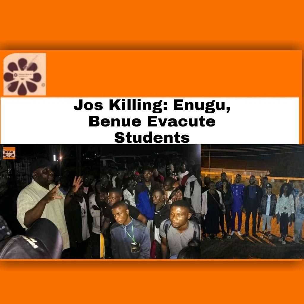 Jos Killing: Enugu, Benue Evacute Students