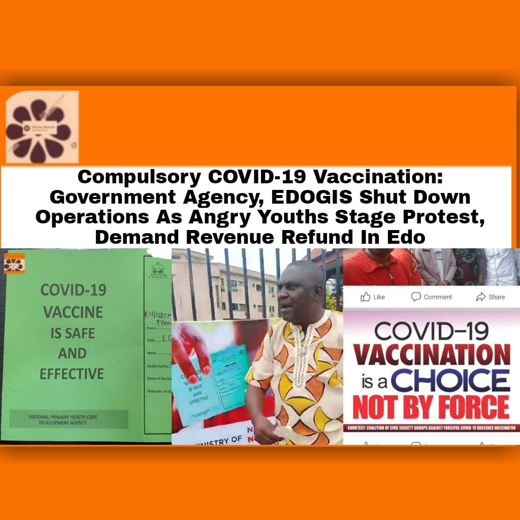 Compulsory COVID-19 Vaccination: Government Agency, EDOGIS Shut Down Operations As Angry Youths Stage Protest, Demand Revenue Refund In Edo