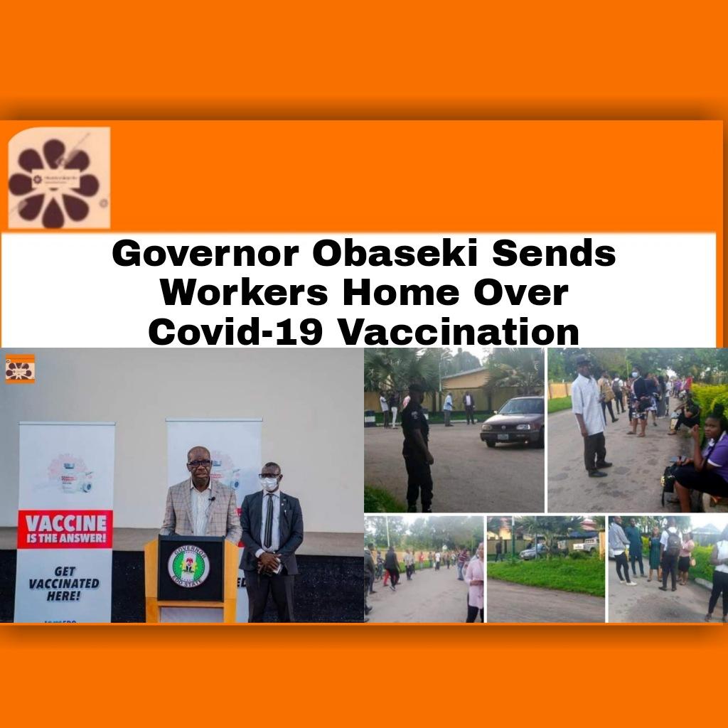 Governor Obaseki Sends Workers Home Over Covid-19 Vaccination