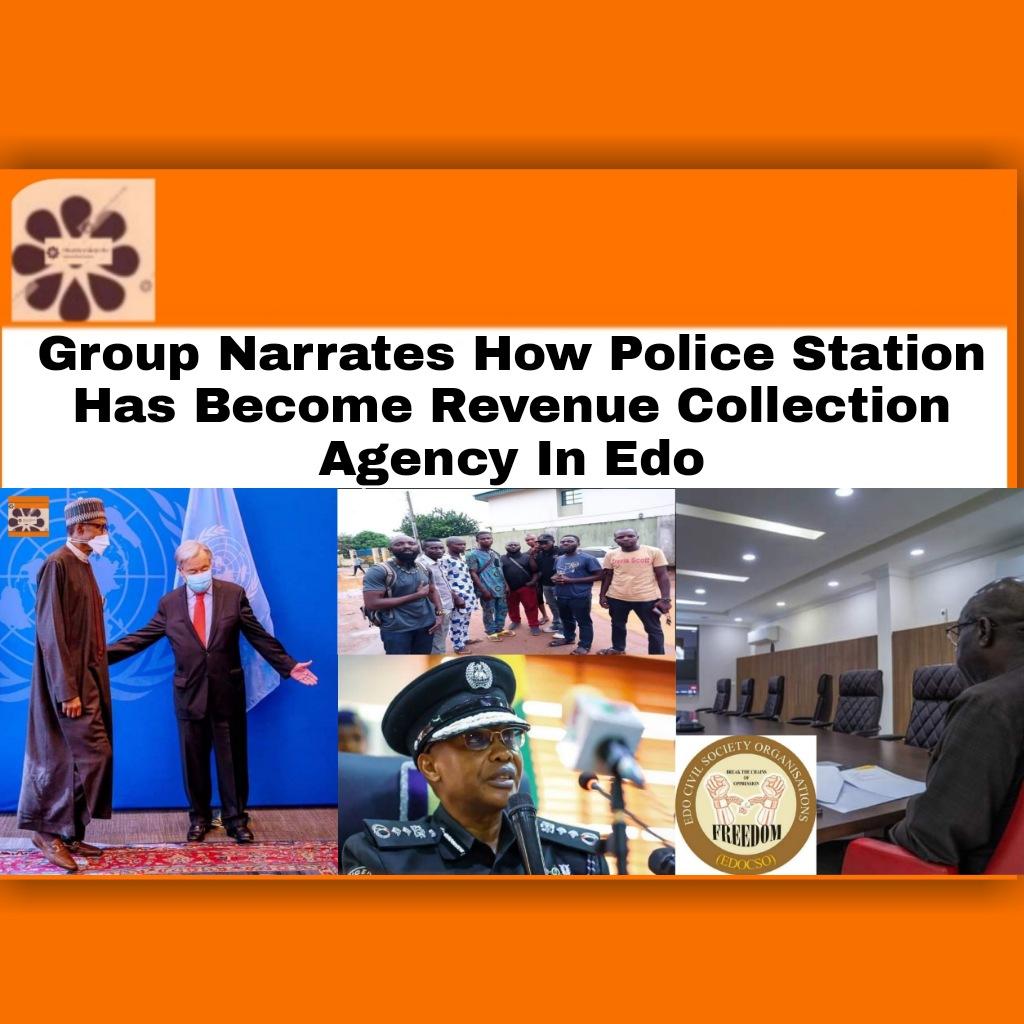 Group Narrates How Police Station Has Become Revenue Collection Agency In Edo