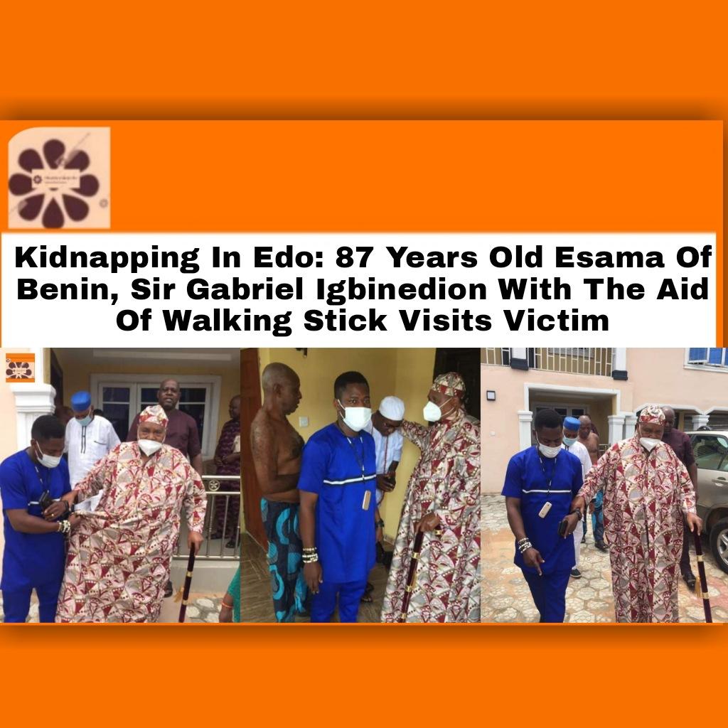 Kidnapping In Edo: 87 Years Old Esama Of Benin, Sir Gabriel Igbinedion With The Aid Of Walking Stick Visits Victim