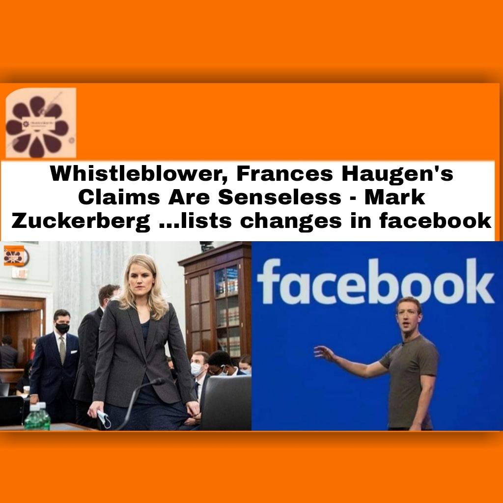 Whistleblower, Frances Haugen's Claims Are Senseless - Mark Zuckerberg ...lists changes in facebook ~ OsazuwaAkonedo #facebook #Instagram #OsazuwaAkonedo #WhatsApp