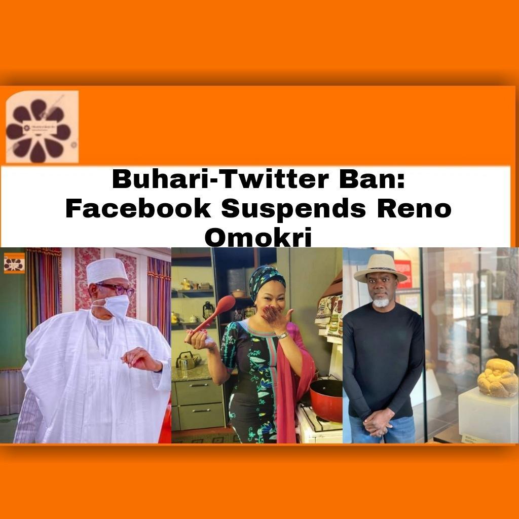 Buhari-Twitter Ban: Facebook Suspends Reno Omokri