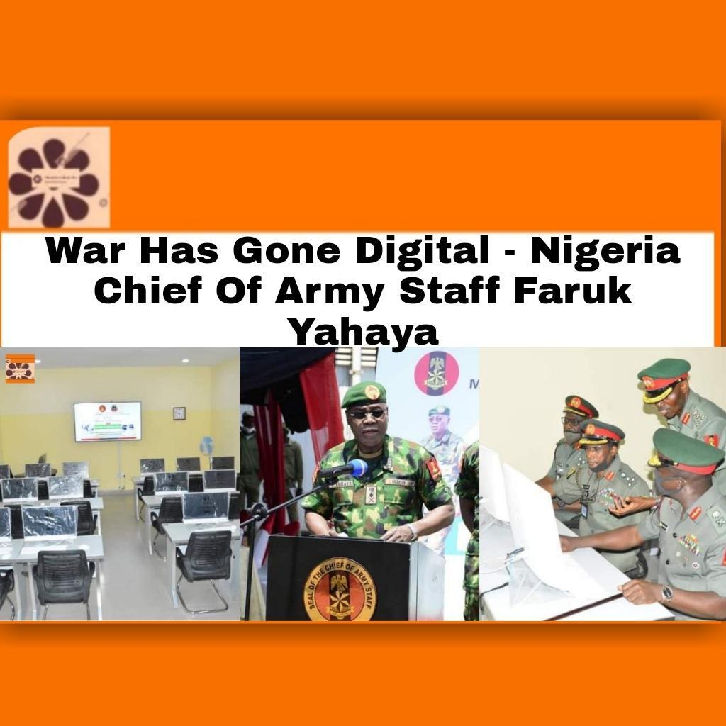 War Has Gone Digital - Nigeria Chief Of Army Staff Faruk Yahaya ~ OsazuwaAkonedo #OsazuwaAkonedo Policemen,Married Woman,Burna Boy