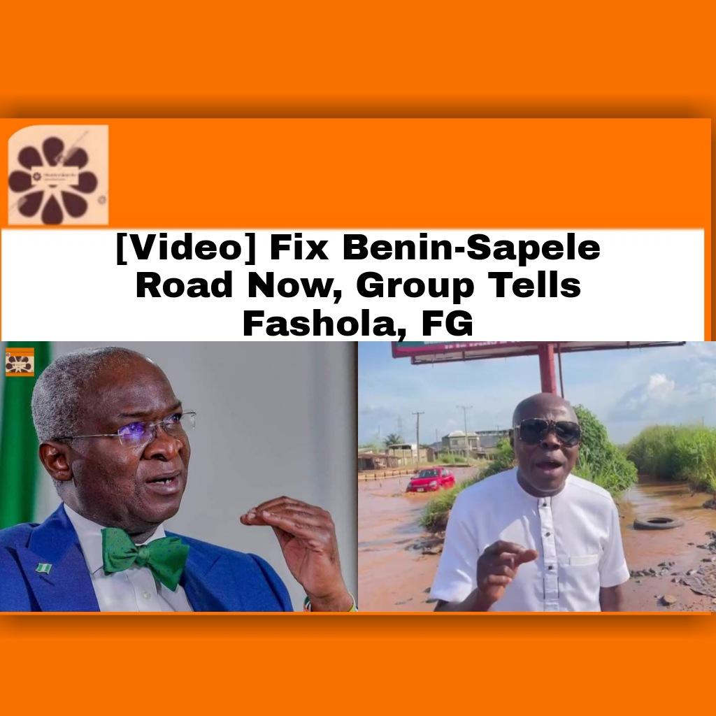 [Video] Fix Benin-Sapele Road Now, Group Tells Fashola, FG