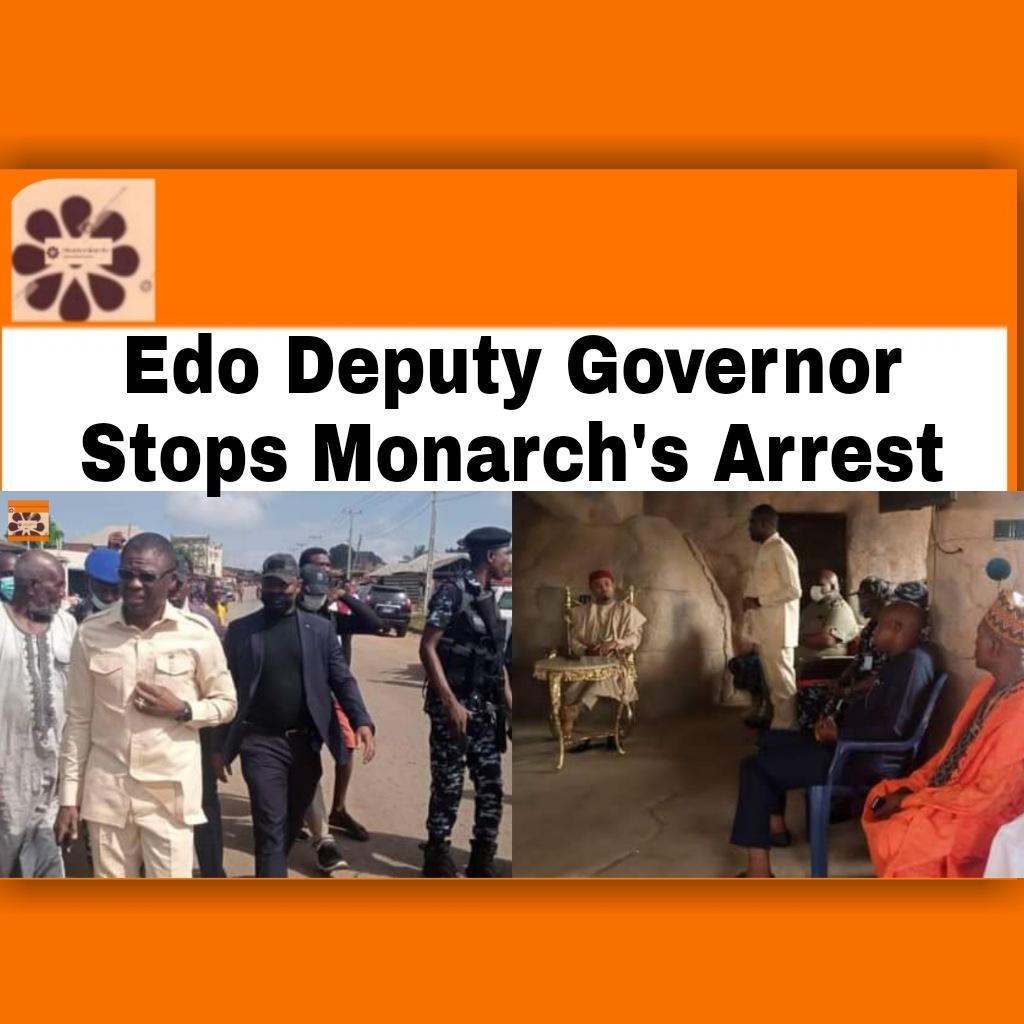 Edo Deputy Governor Stops Monarch's Arrest