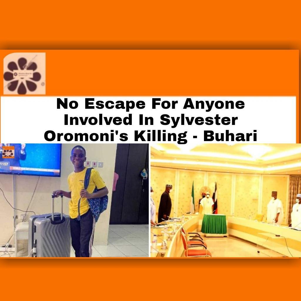 No Escape For Anyone Involved In Sylvester Oromoni's Killing - Buhari ~ OsazuwaAkonedo #OsazuwaAkonedo