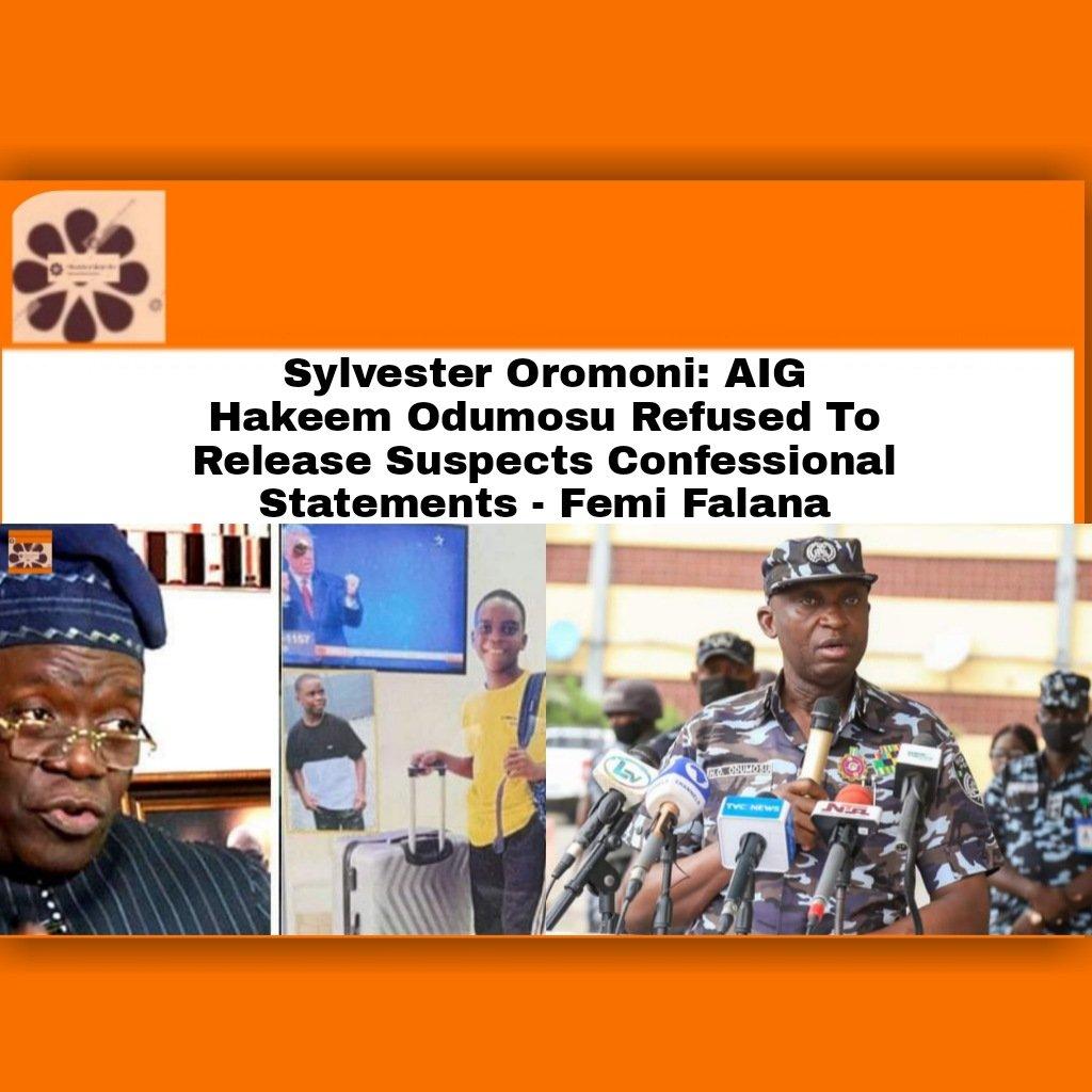 Sylvester Oromoni: AIG Hakeem Odumosu Refused To Release Suspects Confessional Statements - Femi Falana