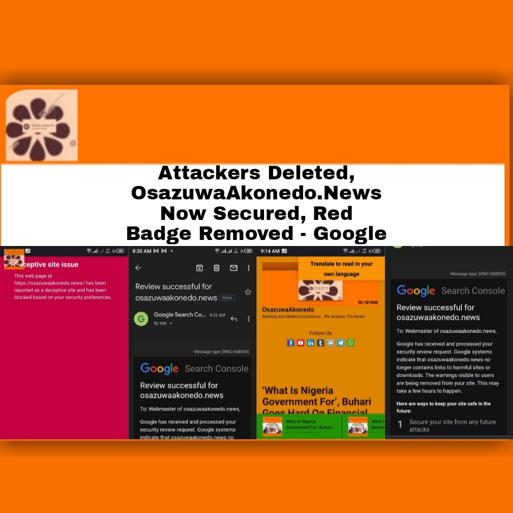 Attackers Deleted, OsazuwaAkonedo.News Now Secured, Red Badge Removed - Google
