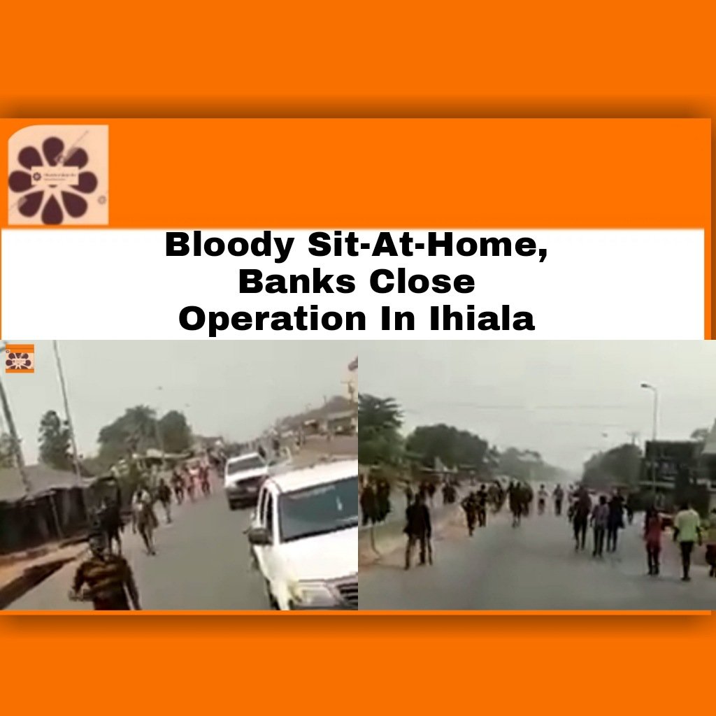 Bloody Sit-At-Home, Banks Close Operation In Ihiala ~ OsazuwaAkonedo #ArmedForcesofNigeria #banks #Ihiala #NigerianArmy #OsazuwaAkonedo #UnknownGunmen #Zenith