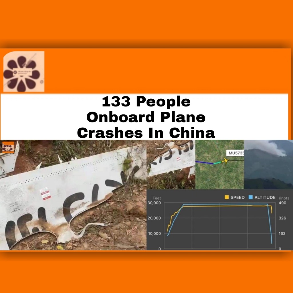 133 People Onboard Plane Crashes In China ~ OsazuwaAkonedo #OsazuwaAkonedo