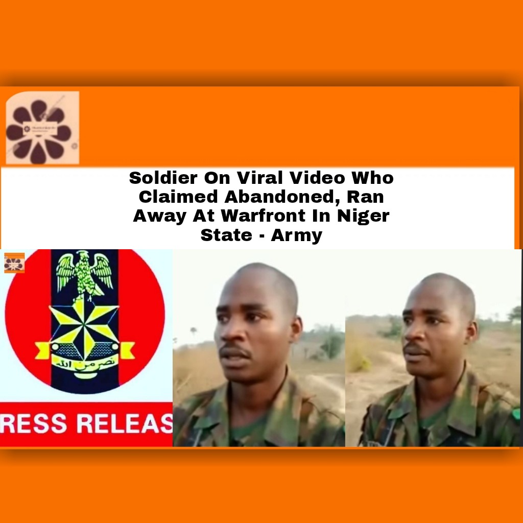 Soldier On Viral Video Who Claimed Abandoned, Ran Away At Warfront In Niger State - Army ~ OsazuwaAkonedo ##BokoHaram #ArmedForcesofNigeria #bandits #NigerianArmy #OnyemaNwachukwu #OsazuwaAkonedo