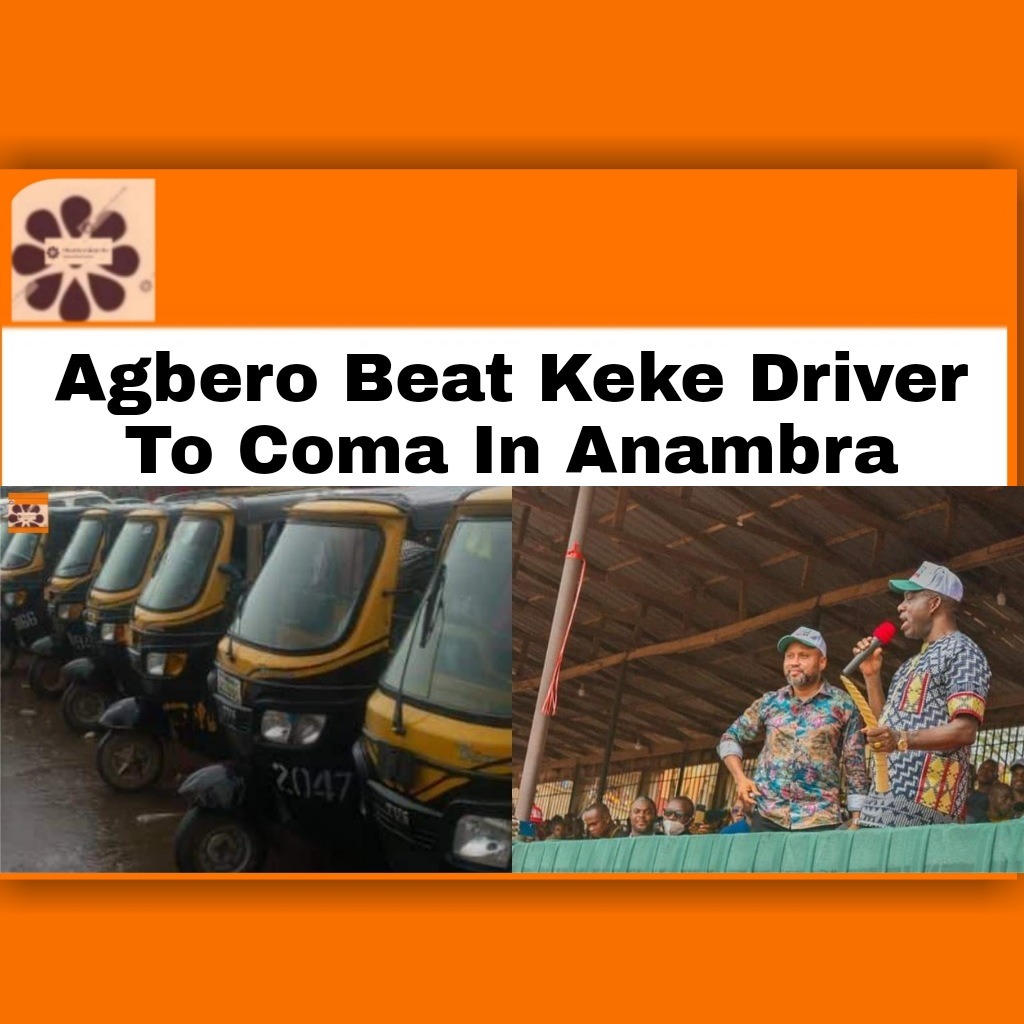Agbero Beat Keke Driver To Coma In Anambra
