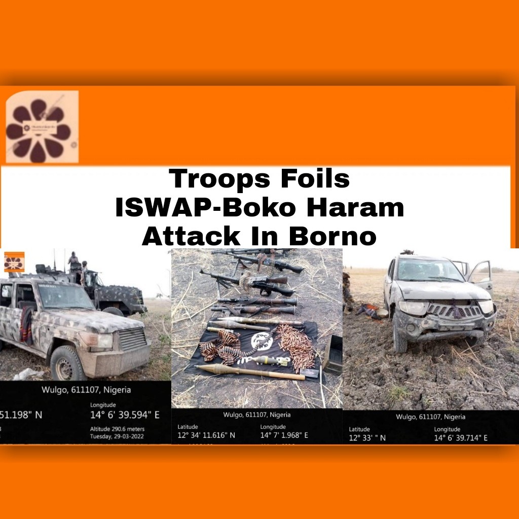 Troops Foils ISWAP-Boko Haram Attack In Borno