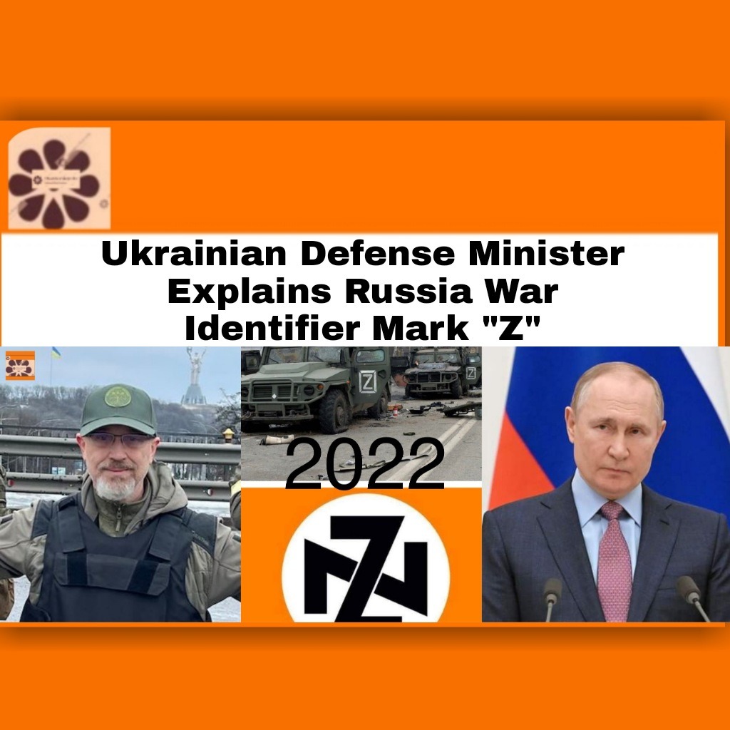 Ukrainian Defense Minister Explains Russia War Identifier Mark