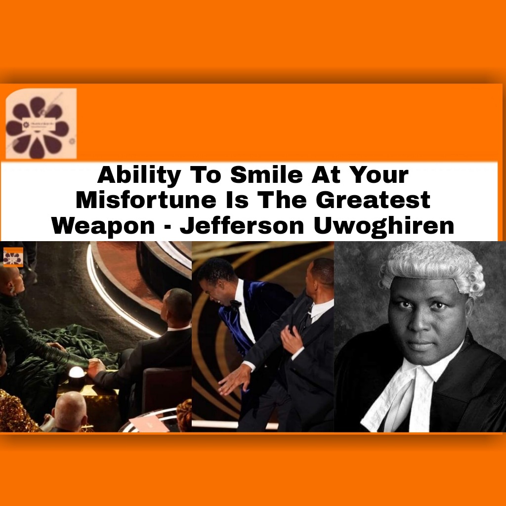 Ability To Smile At Your Misfortune Is The Greatest Weapon - Jefferson Uwoghiren ~ OsazuwaAkonedo #OsazuwaAkonedo #Oscars