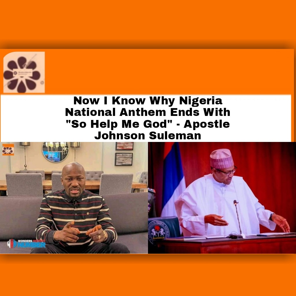 Now I Know Why Nigeria National Anthem Ends With "So Help Me God" - Apostle Johnson Suleman ~ OsazuwaAkonedo #OsazuwaAkonedo