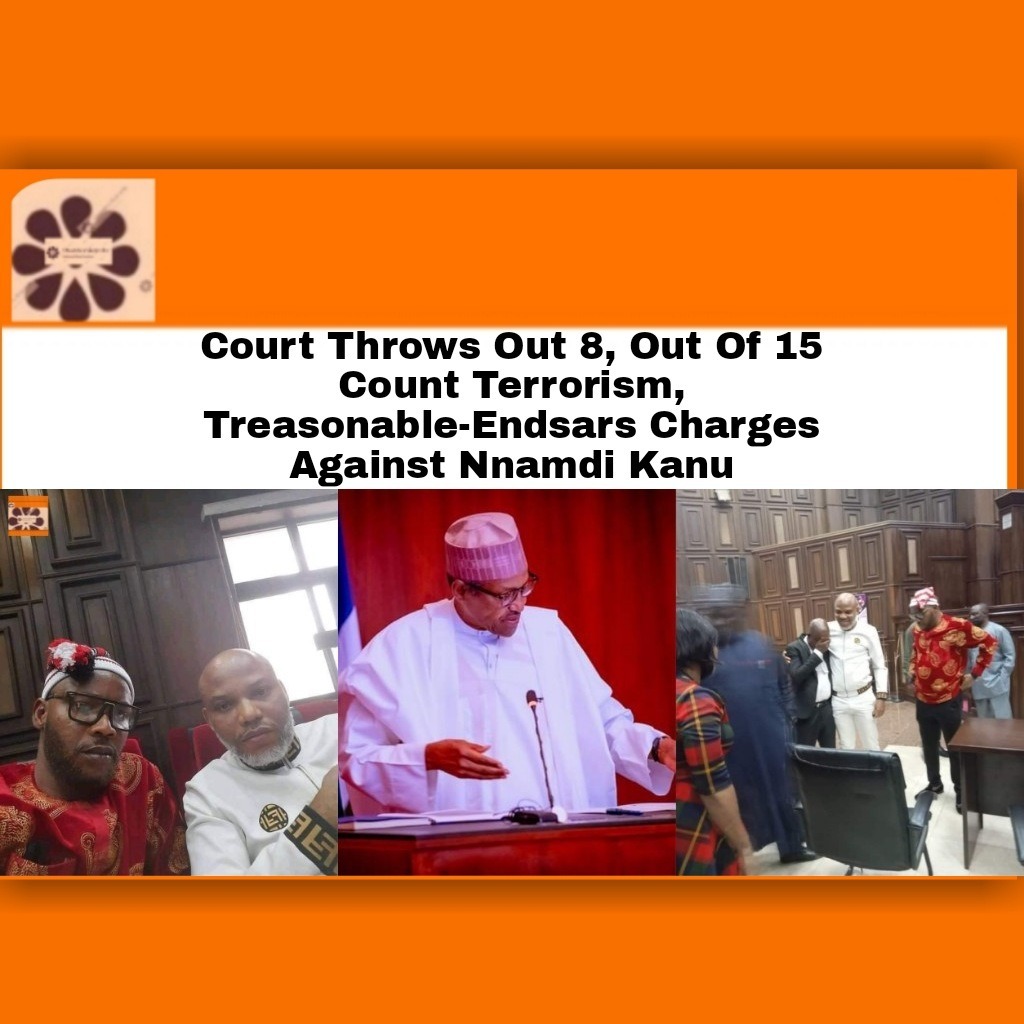 Court Throws Out 8, Out Of 15 Count Terrorism, Treasonable-Endsars Charges Against Nnamdi Kanu