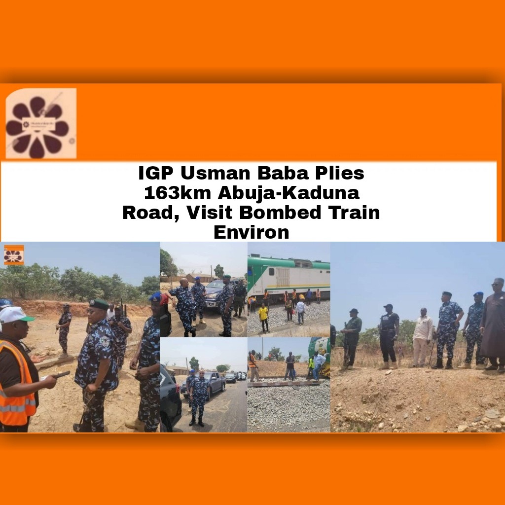 IGP Usman Baba Plies 163km Abuja-Kaduna Road, Visit Bombed Train Environ