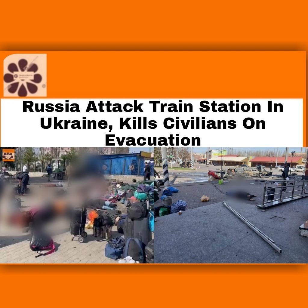 Russia Attack Train Station In Ukraine, Kills Civilians On Evacuation
