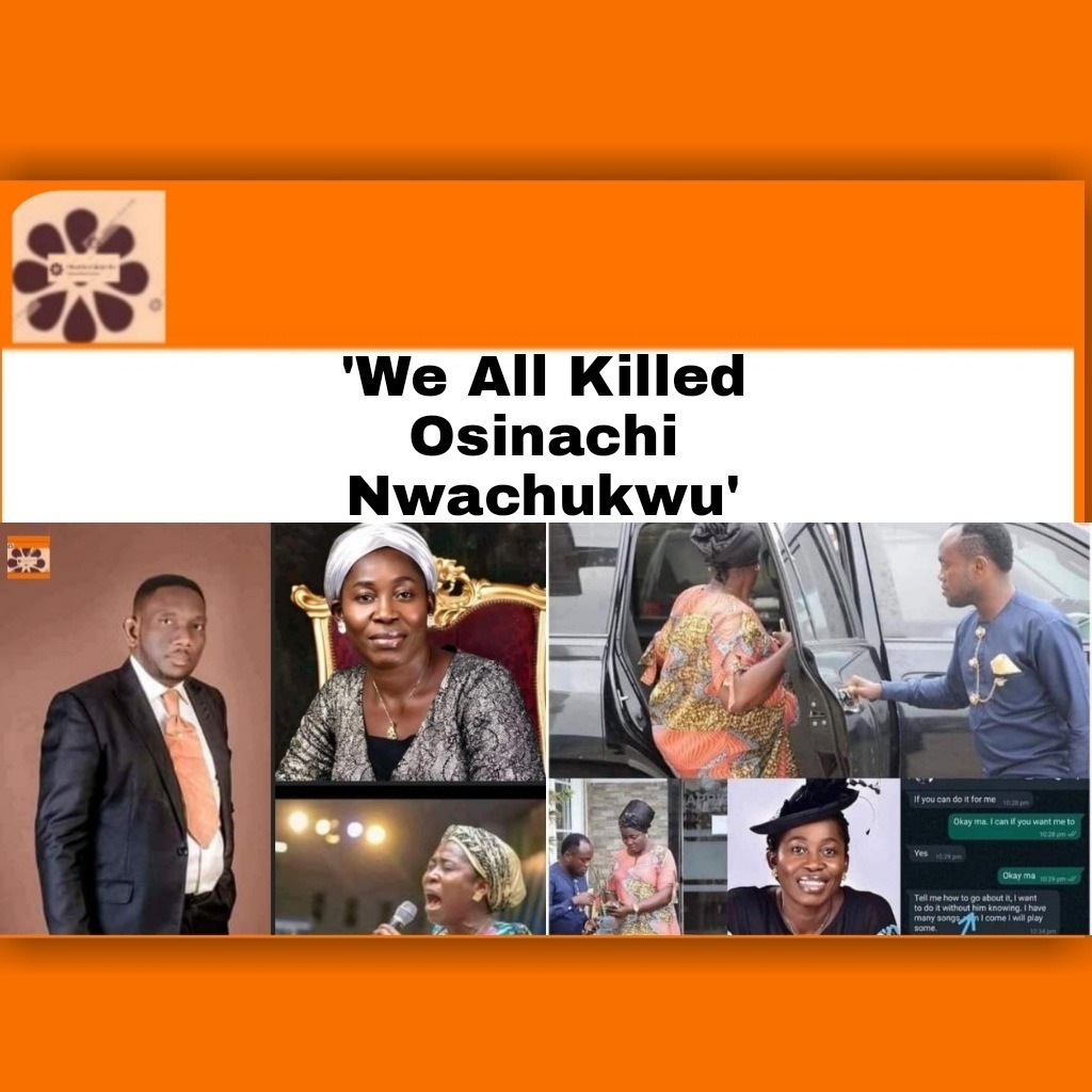’We All Killed Osinachi Nwachukwu’
