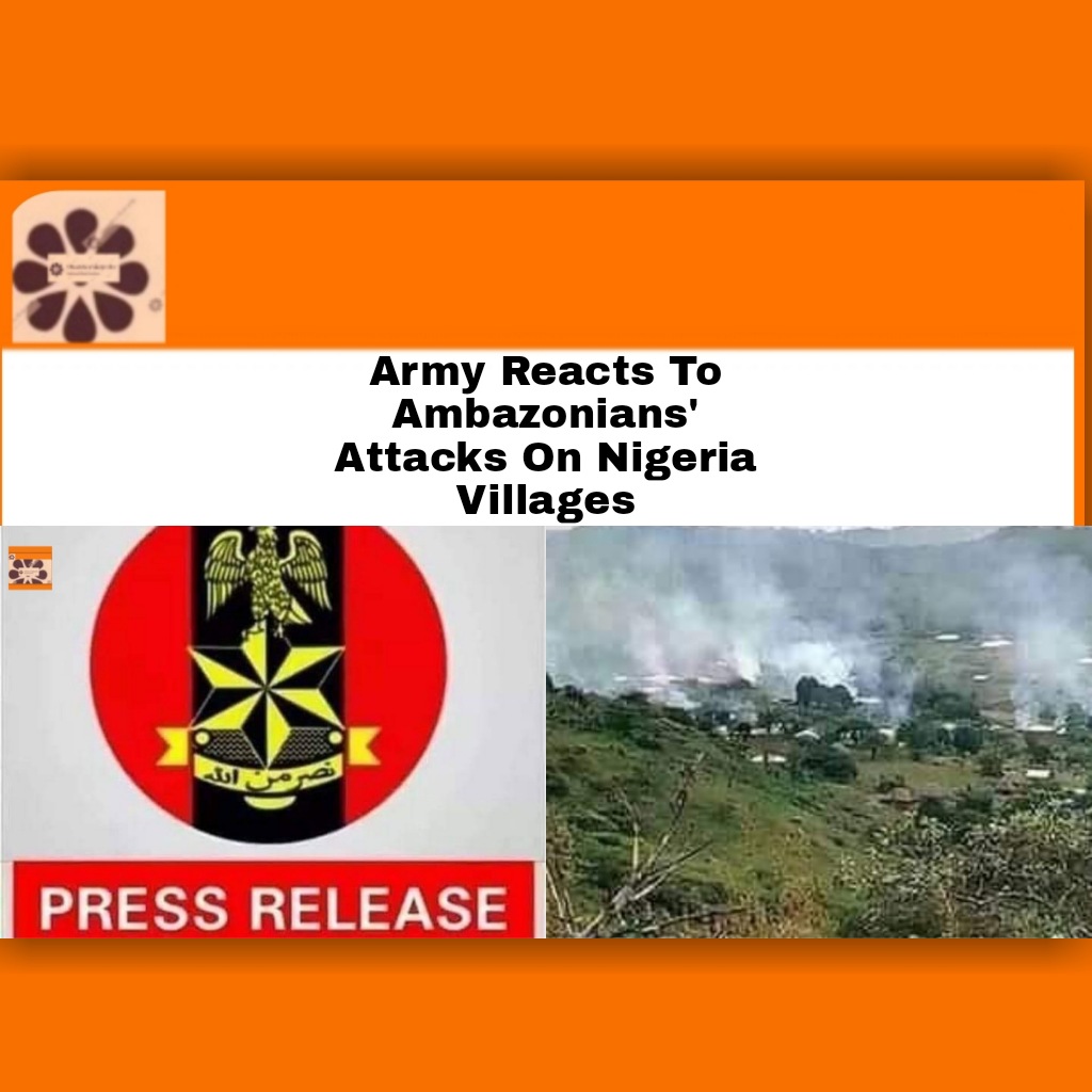 Army Reacts To Ambazonians' Attacks On Nigeria Villages ~ OsazuwaAkonedo #Nigeria #Nigerian #NigerianArmy #troops