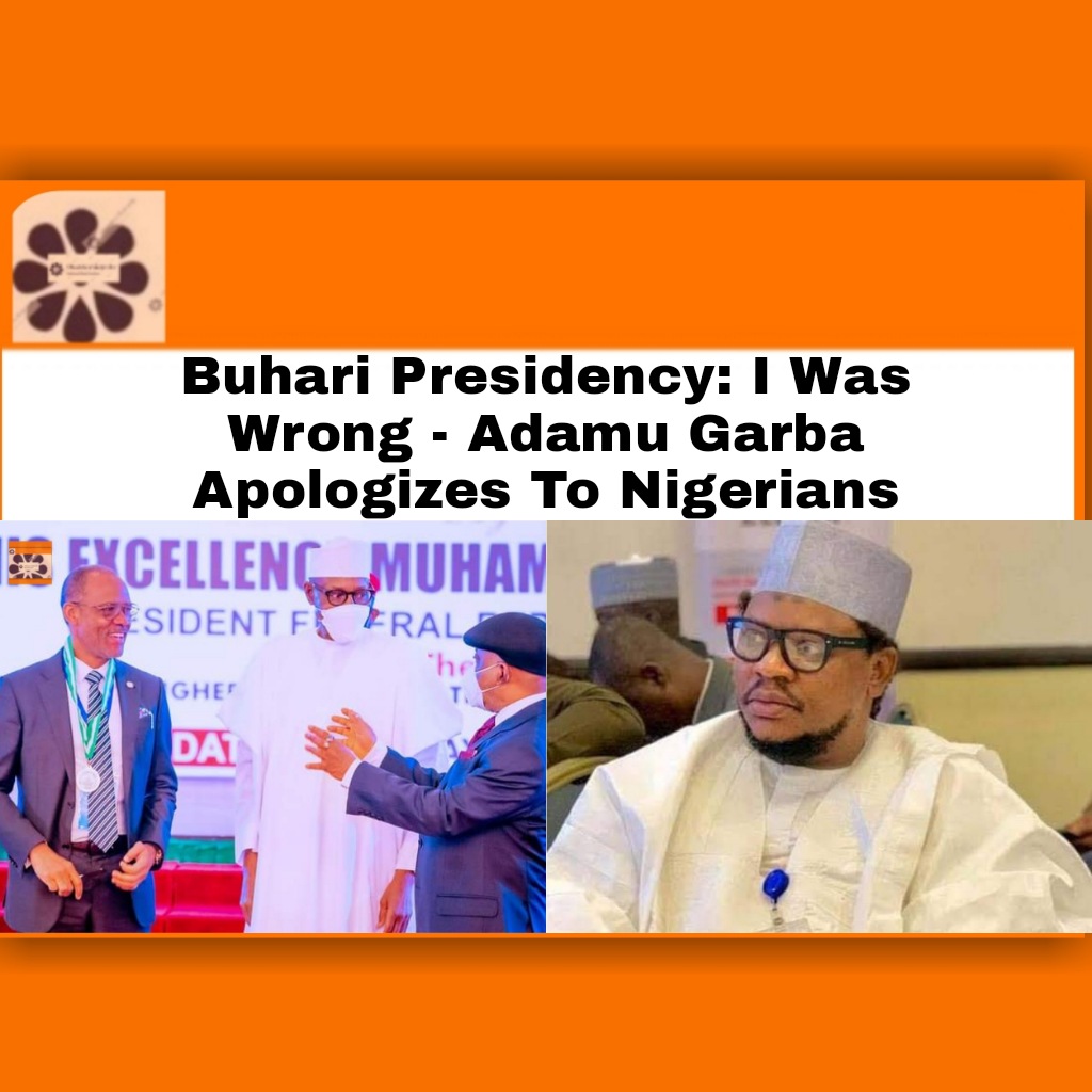Buhari Presidency: I Was Wrong - Adamu Garba Apologizes To Nigerians ~ OsazuwaAkonedo #2023Election #APC #Buhari #democracy #government #human #Instagram #lives #Nigerian #President #security