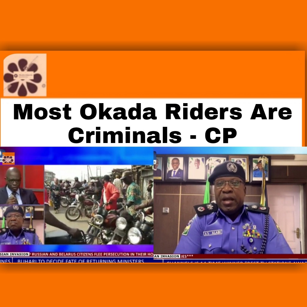 Most Okada Riders Are Criminals - CP ~ OsazuwaAkonedo #AbiodunAlabi #BabajideSanwo-Olu #Commissioner #CP #criminals #journalists #Lagos #Lekki #NigeriaPoliceForce #OkadaRiders #OsazuwaAkonedo #Police #state