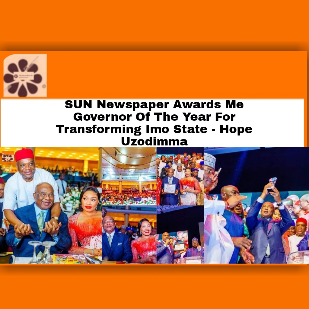 SUN Newspaper Awards Me Governor Of The Year For Transforming Imo State - Hope Uzodimma ~ OsazuwaAkonedo ##HopeUzodimma #development #Imo #ImoState #Lagos #state