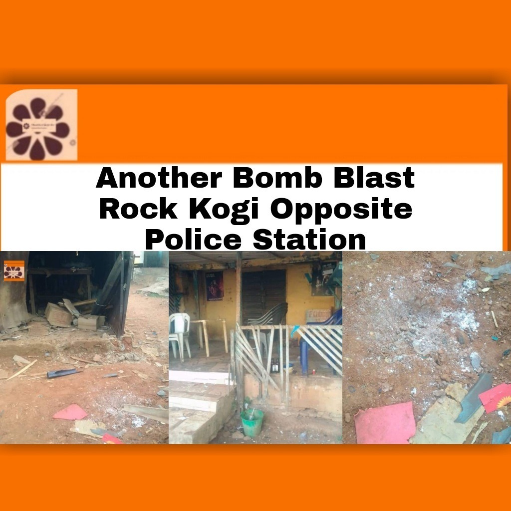 Another Bomb Blast Rock Kogi Opposite Police Station