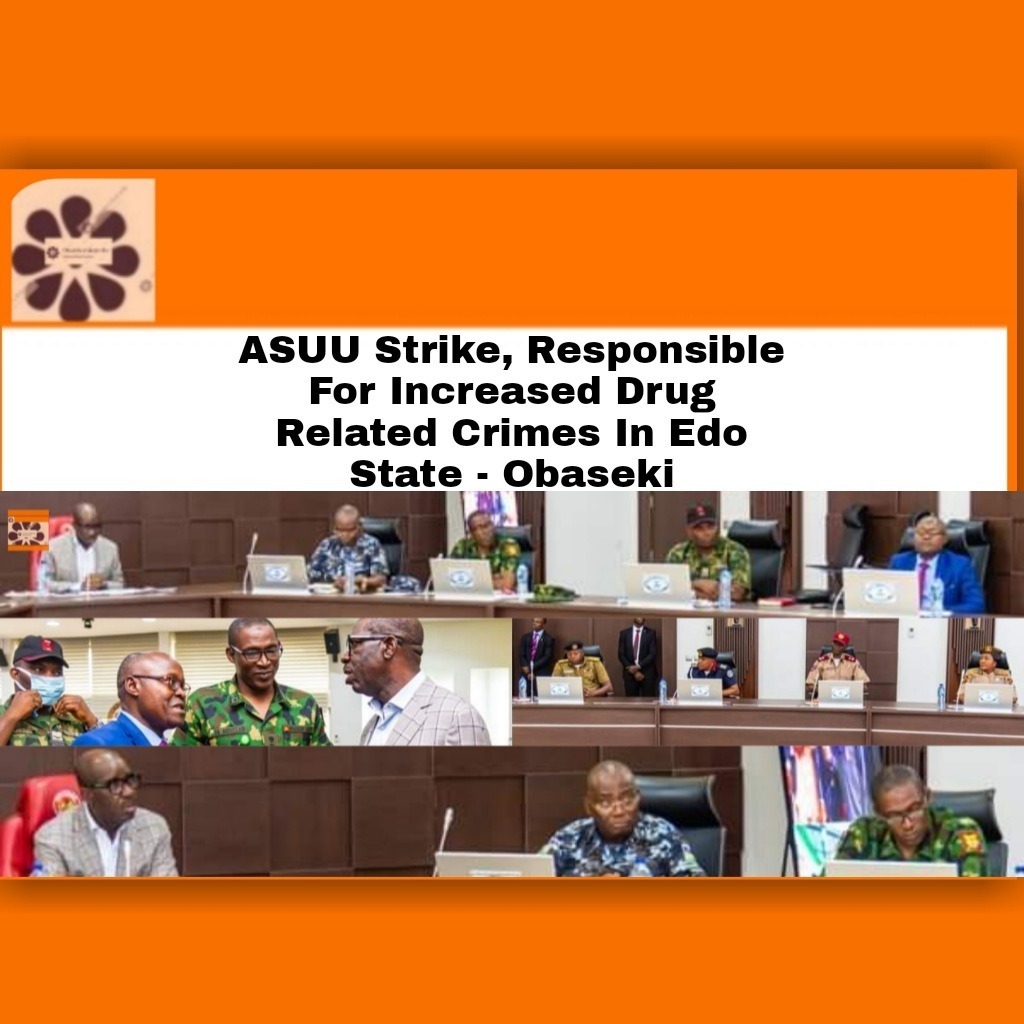 ASUU Strike, Responsible For Increased Drug Related Crimes In Edo State – Obaseki
