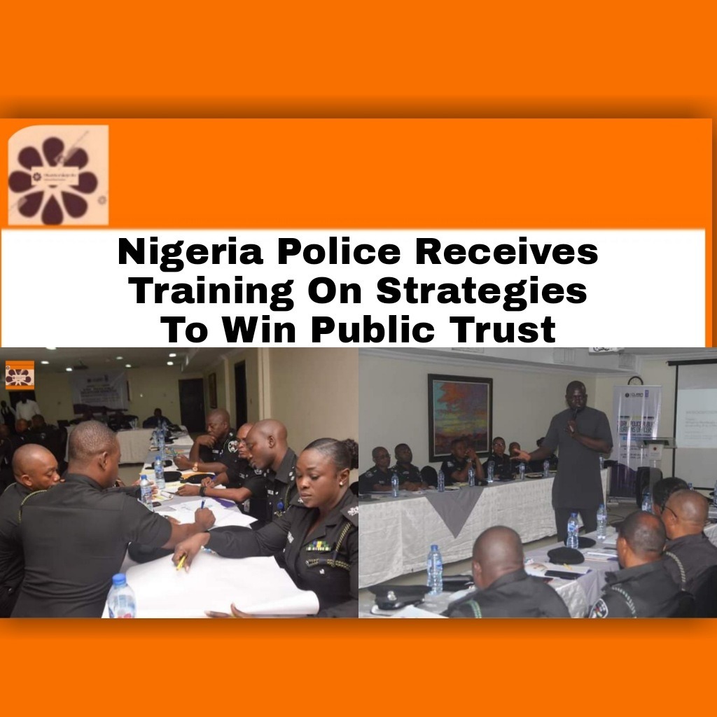 Nigeria Police Receives Training On Strategies To Win Public Trust