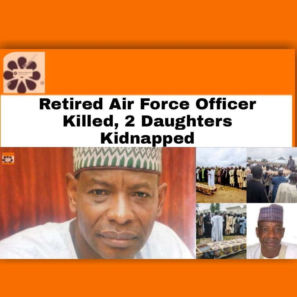 Retired Air Force Officer Killed, 2 Daughters Kidnapped