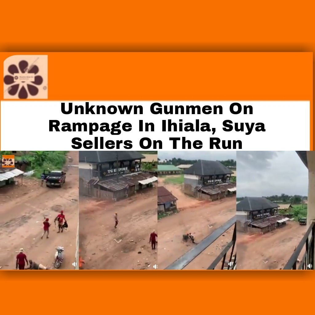 Unknown Gunmen On Rampage In Ihiala, Suya Sellers On The Run