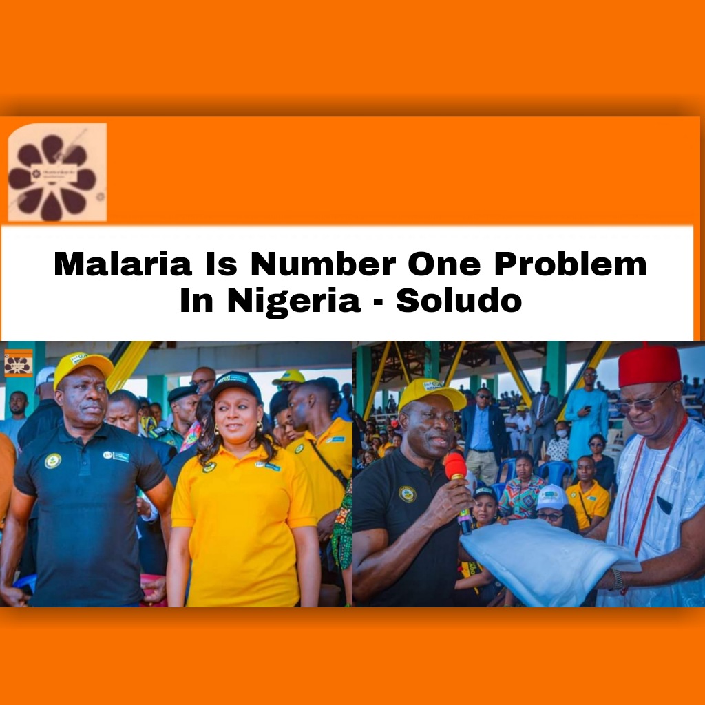Malaria Is Number One Problem In Nigeria - Soludo ~