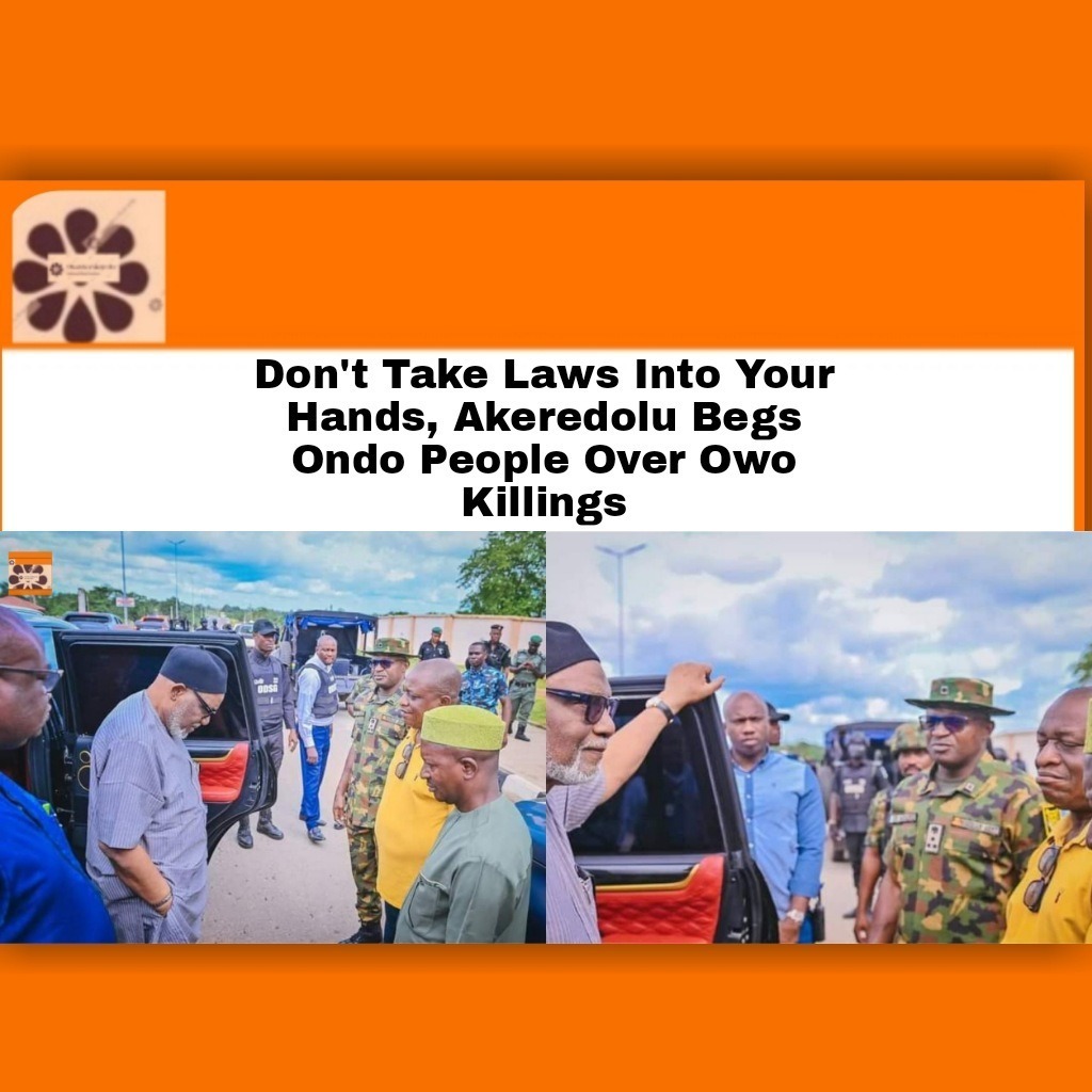 Don’t Take Laws Into Your Hands, Akeredolu Begs Ondo People Over Owo Killings