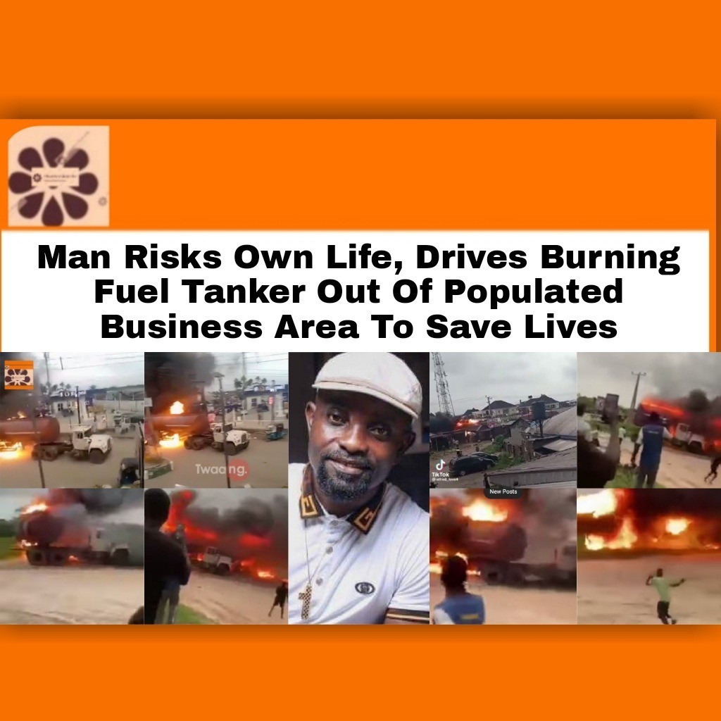 Man Risks Own Life, Drives Burning Fuel Tanker Out Of Populated Business Area To Save Lives