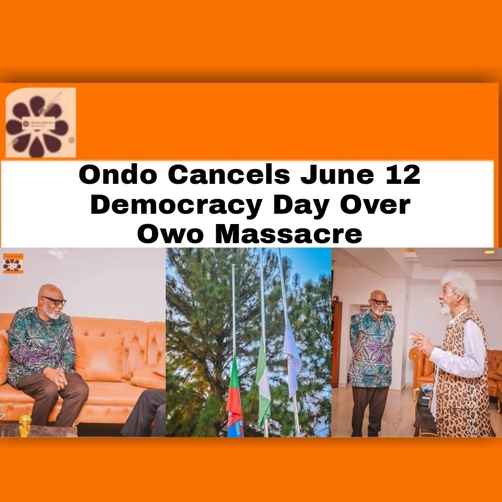 Ondo Cancels June 12 Democracy Day Over Owo Massacre