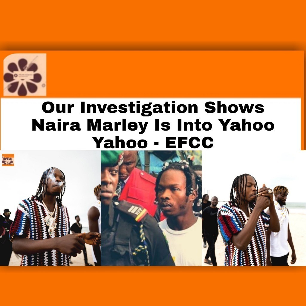 Our Investigation Shows Naira Marley Is Into Yahoo Yahoo – EFCC