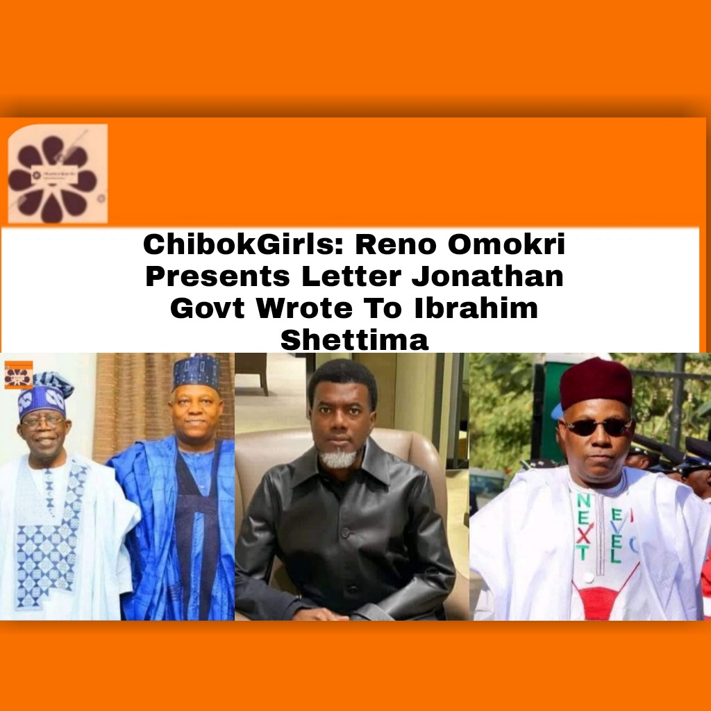 ChibokGirls: Reno Omokri Presents Letter Jonathan Govt Wrote To Ibrahim Shettima ~ OsazuwaAkonedo ######RenoOmokri #####Chibok ####BolaAhmedTinubu ###IbrahimShettima #Abubakar #APC #Atiku #Borno #Buhari #Children #Nigeria #NyesomWike #PDP #security #students #terrorists