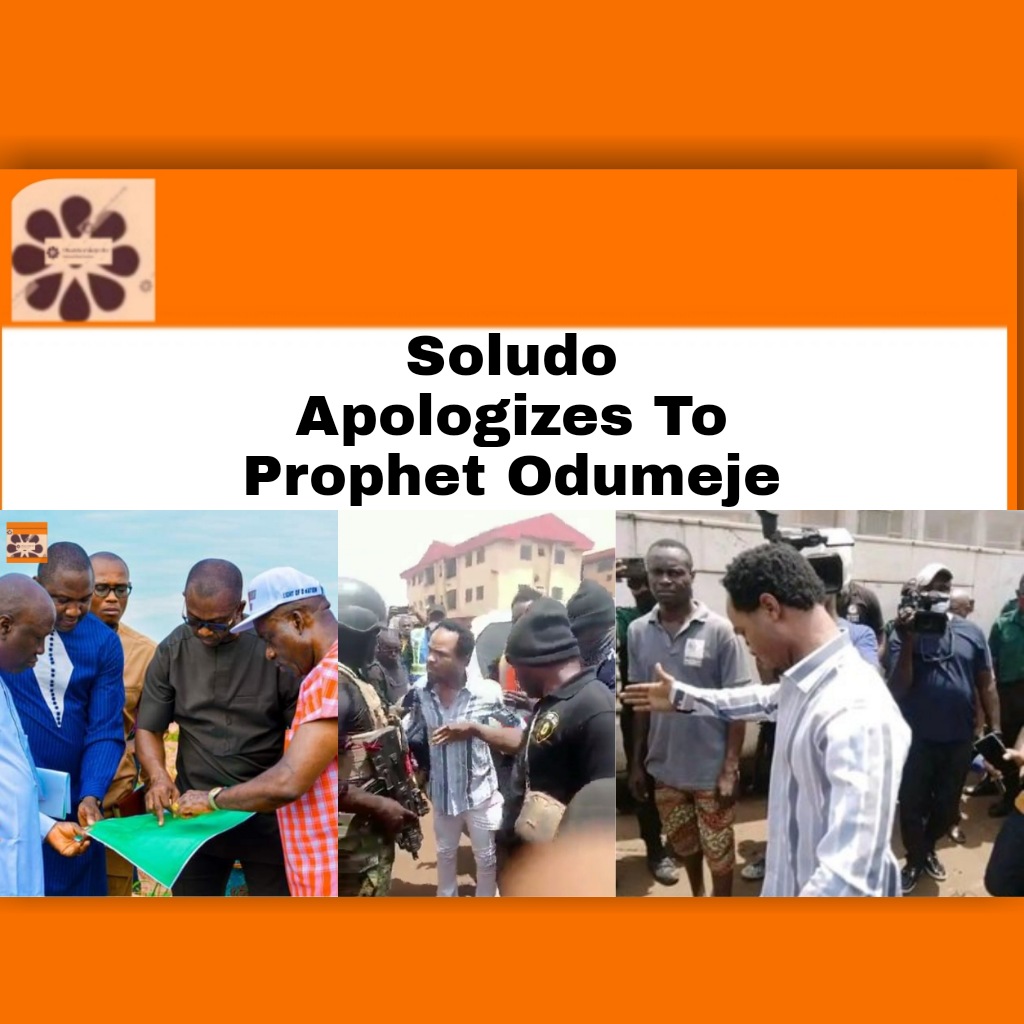 Soludo Apologizes To Prophet Odumeje