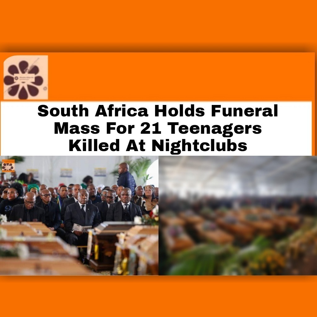 South Africa Holds Funeral Mass For 21 Teenagers Killed At Nightclubs