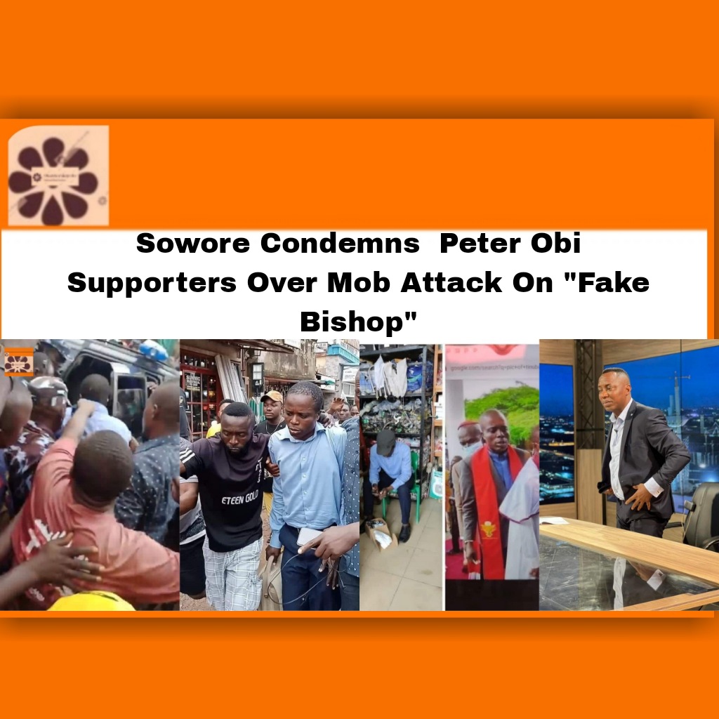 Sowore Condemns Peter Obi Supporters Over Mob Attack On "Fake Bishop" ~ OsazuwaAkonedo ###Bola ##Abuja #2023Election #Bishops #Kashim #Obi #Obidients #Omoyele #OsazuwaAkonedo #Peter #Shettima #Sowore #Tinubu