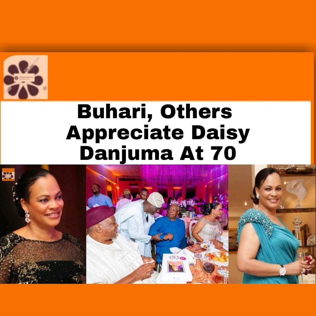 Buhari, Others  Appreciate Daisy Danjuma At 70