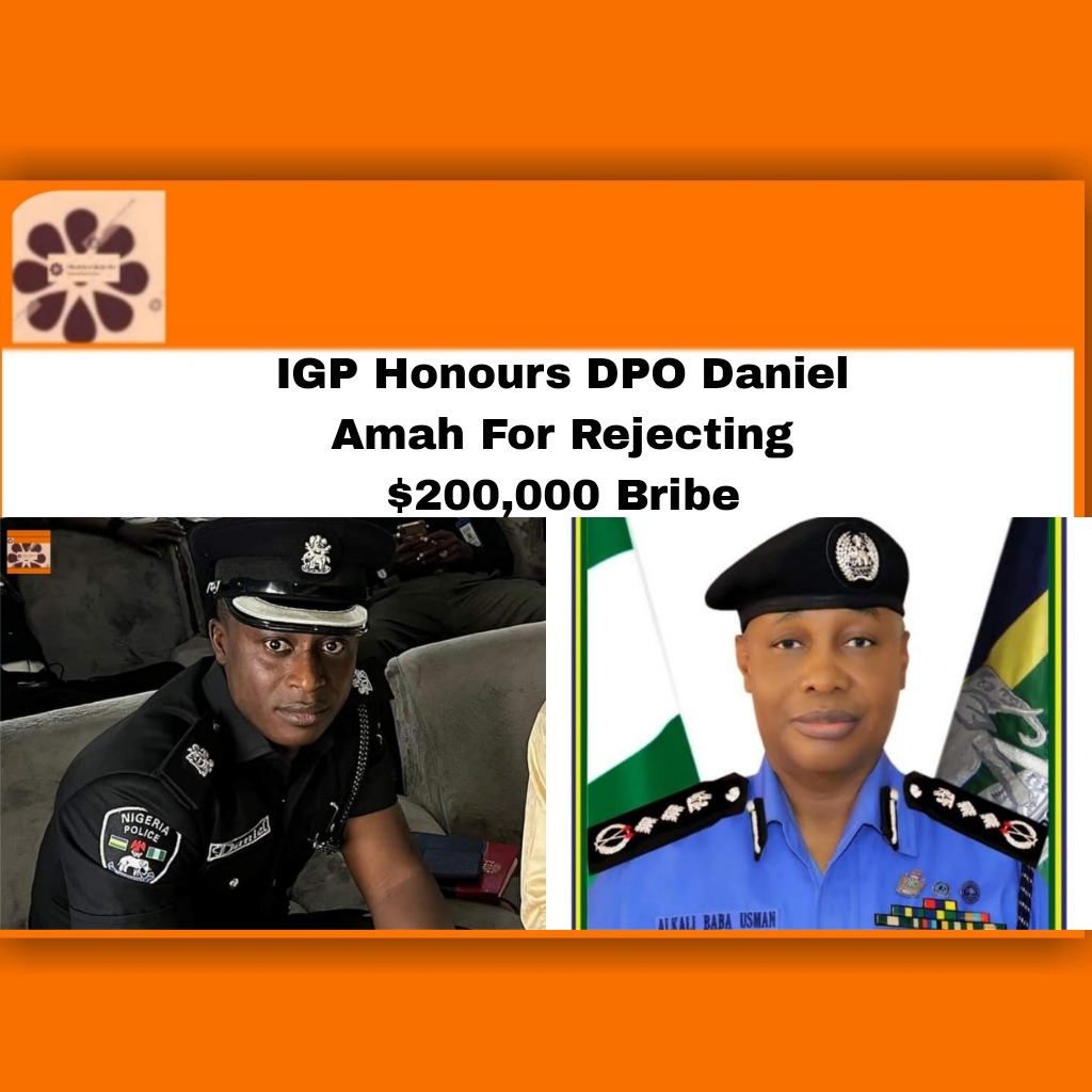 IGP Honours DPO Daniel Amah For Rejecting $200,000 Bribe