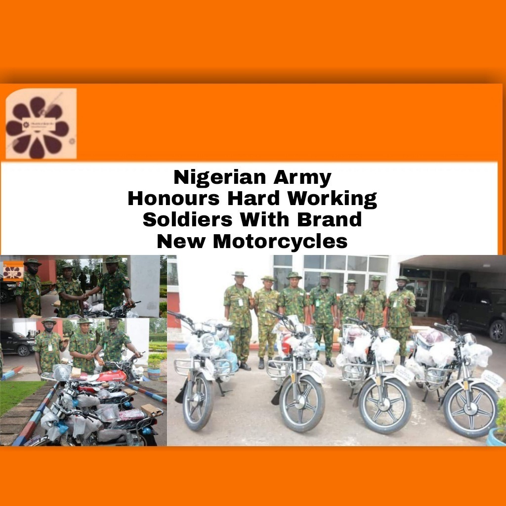 Nigerian Army Honours Hard Working Soldiers With Brand New Motorcycles