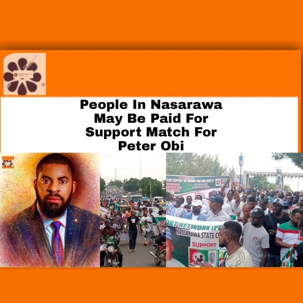 People In Nasarawa May Be Paid For Support Match For Peter Obi