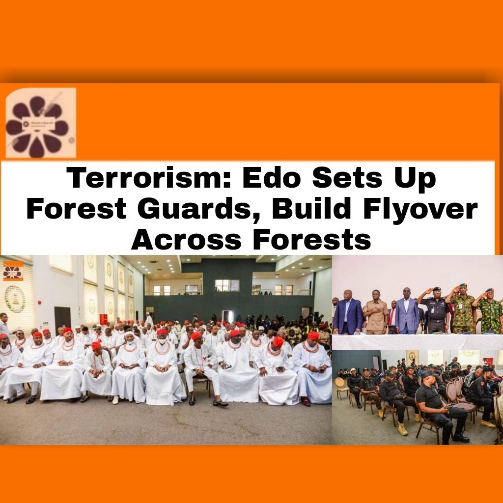 Terrorism Edo Sets Up Forest Guards, Build Flyover Across Forests