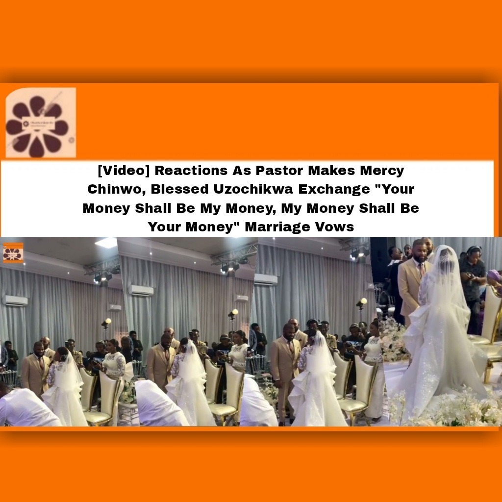 [Video] Reactions As Pastor Makes Mercy Chinwo, Blessed Uzochikwa Exchange Your Money Shall Be My Money, My Money Shall Be Your Money Marriage Vows